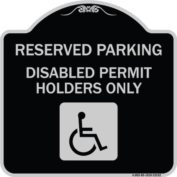 Reserved Parking Disabled Permit Holders Heavy-Gauge Aluminum Sign, 18" x 18", BS-1818-23152